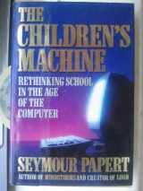 9780465018307-0465018300-The Children's Machine: Rethinking School In The Age Of The Computer