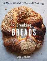 9781579656829-157965682X-Breaking Breads: A New World of Israeli Baking--Flatbreads, Stuffed Breads, Challahs, Cookies, and the Legendary Chocolate Babka