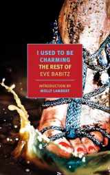 9781681373799-1681373793-I Used to Be Charming: The Rest of Eve Babitz (New York Review Books Classics)