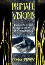 9780415902946-0415902940-Primate Visions: Gender, Race, and Nature in the World of Modern Science
