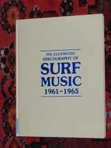 9780876501740-0876501749-Illustrated Discography of Surf Music, 1961-65 (Rock and Roll Reference, No 15)