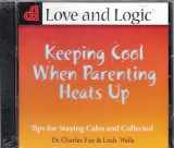 9781930429994-1930429991-Keeping Cool When Parenting Heats Up: Tips for Staying Calm and Collected