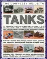 9781780191645-1780191642-The Complete Guide To Tanks & Armored Fighting Vehicles: Over 400 vehicles and 1200 wartime and modern photographs