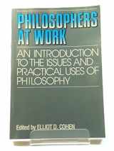 9780030132346-0030132347-Philosophers at Work: Issues and Practice of Philosophy