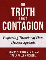 9781510768826-1510768823-The Truth About Contagion: Exploring Theories of How Disease Spreads