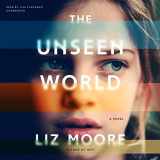 9781504724388-1504724380-The Unseen World: A Novel