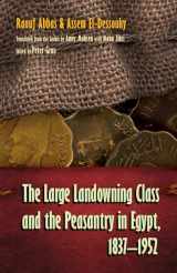 9780815632870-0815632878-The Large Landowning Class and the Peasantry in Egypt, 1837-1952 (Middle East Studies Beyond Dominant Paradigms)
