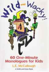 9781575253053-1575253054-Wild and Wacky 60 One-Minute Monologues for Kids (Young Actors Series)