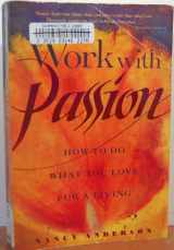 9781880032541-1880032546-Work With Passion : How to Do What You Love for a Living