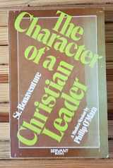 9780892830442-0892830441-The Character Of A Christian Leader: Originally Titled The Six Wings Of The Seraph