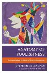 9780761871620-0761871624-Anatomy of Foolishness: The Overlooked Problem of Risk-Unawareness