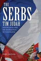 9780300158267-0300158262-The Serbs: History, Myth and the Destruction of Yugoslavia