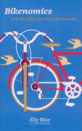 9781621060031-1621060039-Bikenomics: How Bicycling Can Save The Economy (Bicycle)
