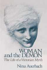 9780674954076-0674954076-Woman and the Demon: The Life of a Victorian Myth