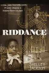 9781936787999-1936787997-Riddance: Or: The Sybil Joines Vocational School for Ghost Speakers & Hearing-Mouth Children