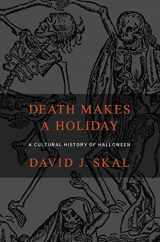 9781582342306-158234230X-Death Makes a Holiday: A Cultural History of Halloween
