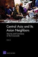 9780833038784-0833038788-Central Asia and Its Asian Neighbors: Security and Commerce at the Crossroads