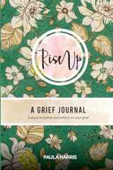 9781639729135-1639729135-Rise Up: A Grief Journal: A place to gather and reflect on your grief