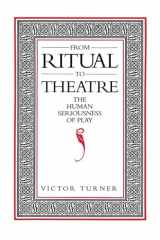 9780933826175-0933826176-From Ritual to Theatre: The Human Seriousness of Play (Performance Studies)