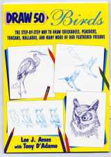 9780385471633-0385471637-Draw 50 Birds: The Step-by-Step Way to Draw Chickadees, Peacocks, Toucans, Mallards, and Many More of Our Feathered Friends (Draw 50 Series, 25)