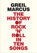9780300216929-0300216920-The History of Rock 'n' Roll in Ten Songs