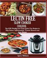9781950772308-1950772306-LECTIN FREE Slow cooker Cookbook: : Top 2018 Healthy and Easy Lectin Free Recipes to Help Reduce Inflammation, Prevent Disease and Lose Weight