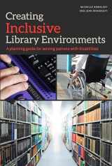 9780838914854-0838914853-Creating Inclusive Library Environments: A Planning Guide for Serving Patrons with Disabilities