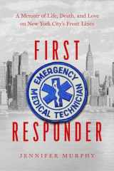 9781643139432-1643139436-First Responder: A Memoir of Life, Death, and Love on New York City's Front Lines