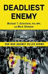 9780316343695-0316343692-Deadliest Enemy: Our War Against Killer Germs