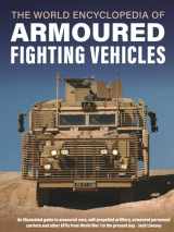 9780754835752-0754835758-World Encyclopedia of Armoured Fighting Vehicles: An Illustrated Guide to Armoured Cars, Self-propelled Artillery, Armoured Personnel Carriers and Other AFVs from World War I to the Present Day