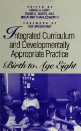 9780791433607-0791433609-Integrated Curriculum and Developmentally Appropriate Practice: Birth to Age Eight (Suny Series, Early Childhood Education)