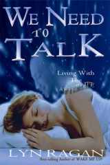 9780986020520-0986020524-WE NEED TO TALK: Living With The Afterlife