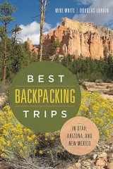 9780874179965-0874179963-Best Backpacking Trips in Utah, Arizona, and New Mexico