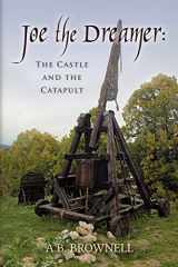 9781479104147-1479104140-Joe the Dreamer: The Castle and the Catapult