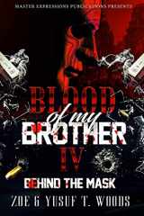 9781734340631-1734340630-Blood of My Brother IV: Behind The Mask