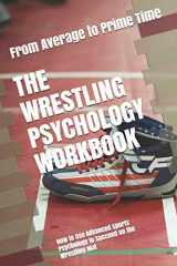 9781075416255-1075416256-The Wrestling Psychology Workbook: How to Use Advanced Sports Psychology to Succeed on the Wrestling Mat