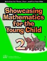 9780873535557-0873535553-Showcasing Mathematics for the Young Child: Activities for Three-, Four-, and Five-Year-Olds