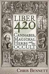 9781634241656-1634241657-Liber 420: Cannabis, Magickal Herbs and the Occult