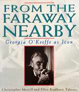 9780201624762-0201624761-From the Faraway Nearby: Georgia O'Keeffe as Icon