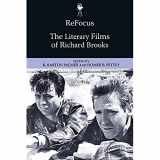 9781474496575-1474496571-ReFocus: The Literary Films of Richard Brooks (ReFocus: The American Directors Series)