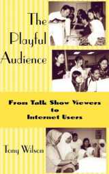 9781572735286-1572735287-The Playful Audience: From Talk Show Viewers to Internet Users