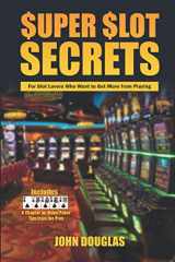 9781798469132-1798469138-Super Slot Secrets: For Slot Lovers Who Want to Get More from Playing