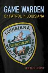 9780807137048-0807137049-Game Warden: On Patrol in Louisiana