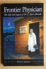 9780945397502-094539750X-Frontier Physician: The Life and Legacy of Dr. C. Earl Albrecht