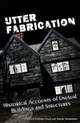 9780997793673-0997793678-Utter Fabrication: Historical Accounts of Unusual Buildings and Structures (Mad Scientist Journal Presents)