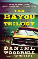 9780316133654-0316133655-The Bayou Trilogy: Under the Bright Lights, Muscle for the Wing, and The Ones You Do