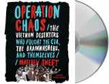 9781250295408-1250295408-Operation Chaos: The Vietnam Deserters Who Fought the CIA, the Brainwashers, and Themselves