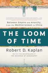 9780593242797-0593242793-The Loom of Time: Between Empire and Anarchy, from the Mediterranean to China