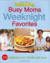 9780848731281-084873128X-Southern Living: Busy Moms Weeknight Favorites: 130 Suppers Your Family Will Love