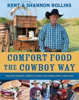 9780358712794-0358712793-Comfort Food The Cowboy Way: Backyard Favorites, Country Classics, and Stories from a Ranch Cook
